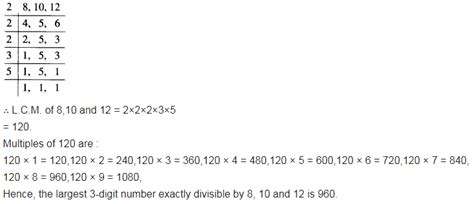 greatest 3 digit number exactly divisible by 8 10 12